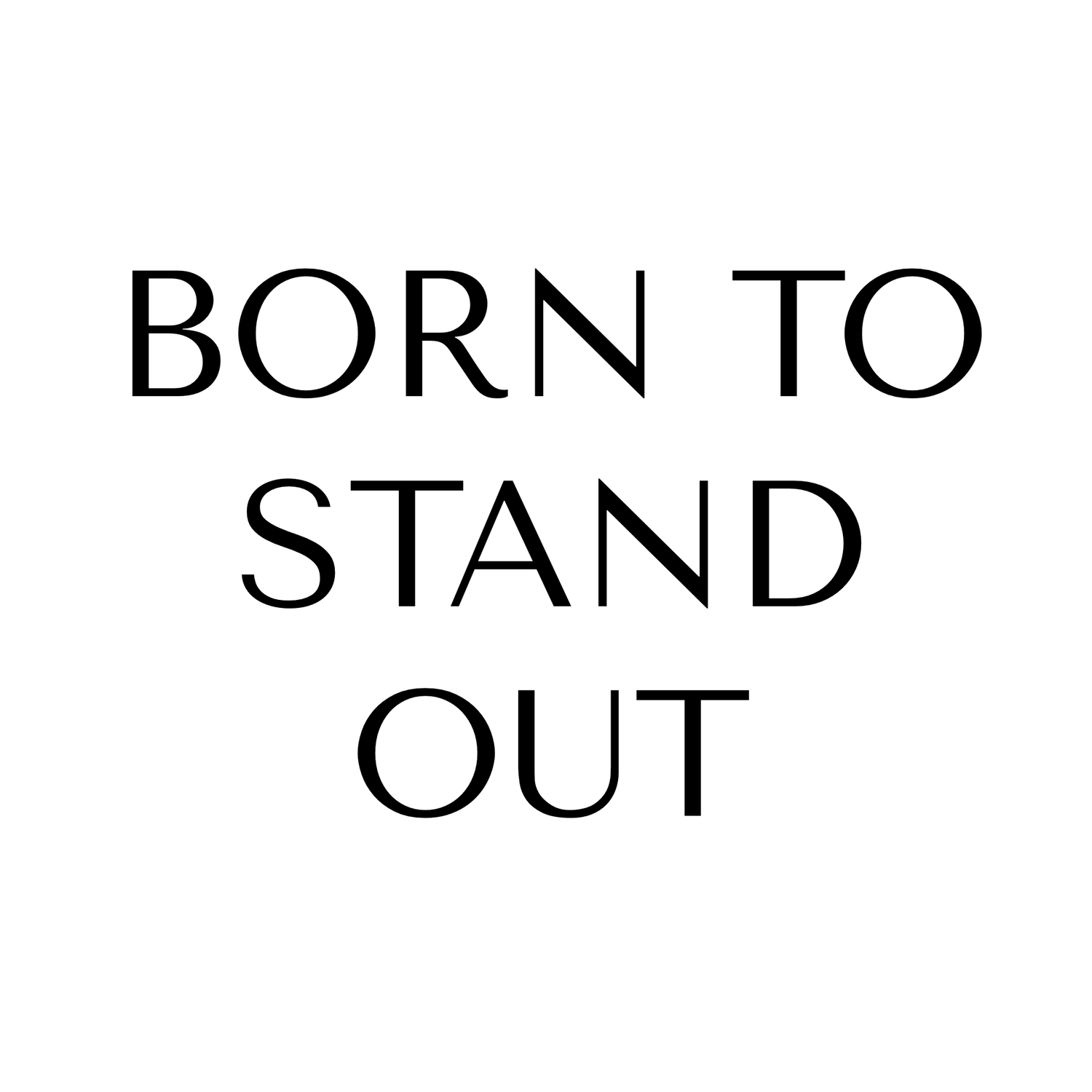 BORNTOSTANDOUT