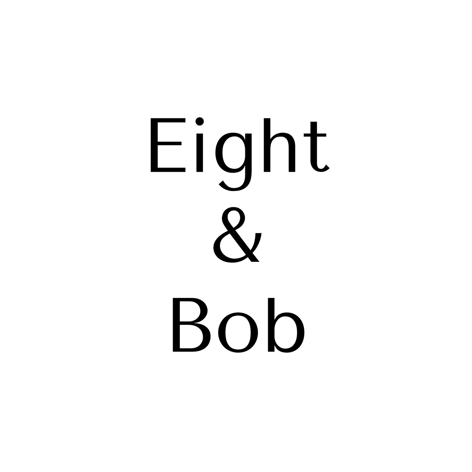 Eight & Bob